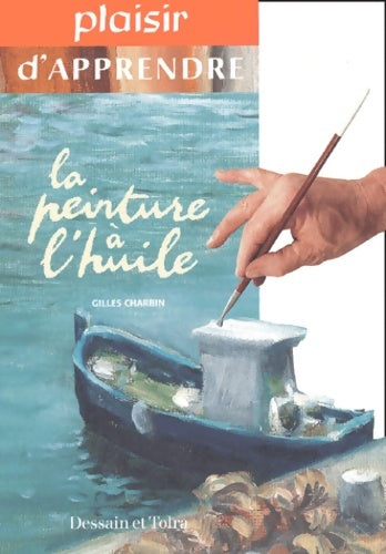 Livrenpoche : La Peinture à l'huile - Gilles Charbin - Livre