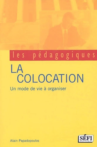 Livrenpoche : La Colocation : Un mode de vie à organiser - Alain Papadopoulos - Livre
