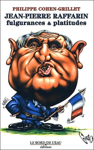 Livrenpoche : Jean-Pierre Raffarin : Fulgurances & platitudes - Philippe Cohen-Grillet - Livre
