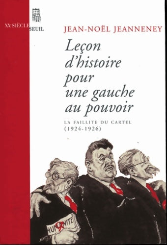 Livrenpoche : Leçon d'histoire pour une gauche au pouvoir : La Faillite du Cartel 1924-1926 - Jean-Noël Jeanneney - Livre