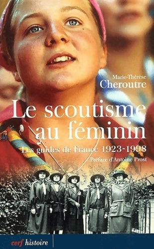 Livrenpoche : Le Scoutisme au féminin : Les Guides de France 1923-1998 - Marie-Thérèse Cheroutre - Livre