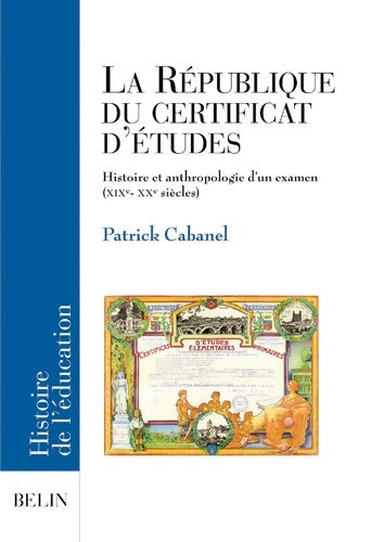 Livrenpoche : La République du certificat d'études : Histoire et anthropologie d'un examen XIXe-XXe siècles - Patrick Cabanel - Livre