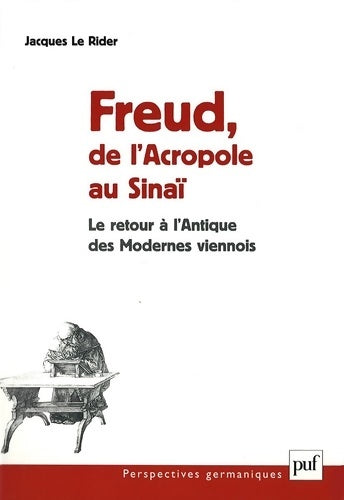 Livrenpoche : Freud de l'Acropole au Sinaï : Le retour à l'Antique des Modernes viennois - Le Rider Jacques - Livre