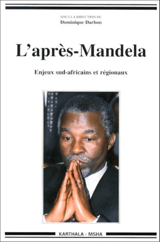 Livrenpoche : L'Après-Mandela : Enjeux sud-africains et régionaux - Dominique Darbon - Livre