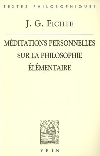 Livrenpoche : Méditations personnelles sur la philosophie élémentaire - J. -G. Fichte - Livre