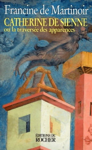 Livrenpoche : Catherine de Sienne ou La traversée des apparences - Francine De Martinoir - Livre