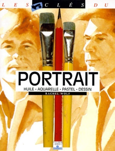 Livrenpoche : Portrait : Huile aquarelle pastel dessin - Rachel Wolf - Livre