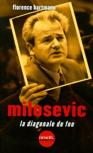 Livrenpoche : Milosevic : La diagonale du fou - Florence Hartmann - Livre