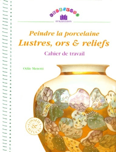 Livrenpoche : Peindre la porcelaine lustres ors et reliefs - Odile Menotti - Livre