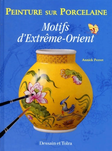 Livrenpoche : Peinture sur porcelaine : Motifs d'Extrême-Orient - Annick Perret - Livre
