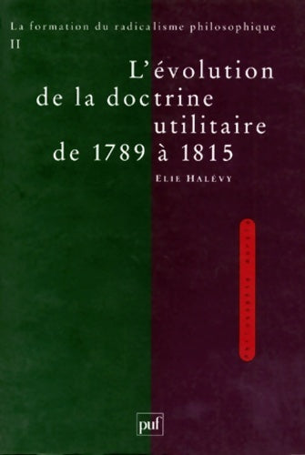 Livrenpoche : L'évolution DE LA DOCTRINE UTILITAIRE DE 1789 A 1815 - Élie Halévy - Livre