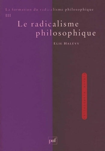 Livrenpoche : La formation du radicalisme philosophique. Tome III : Le radicalisme philosophique - Élie Halévy - Livre