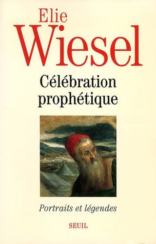 Livrenpoche : Célébration prophétique - Elie Wiesel - Livre