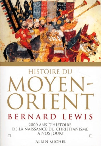 Livrenpoche : Histoire du Moyen-Orient : 2000 ans d'histoire de la naissance du christianisme à nos jours - Bernard Lewis - Livre