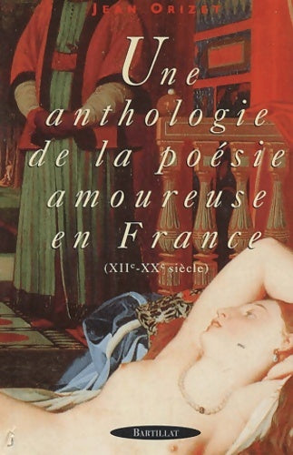 Livrenpoche : Une Anthologie de la poésie amoureuse en France - Jean Orizet - Livre