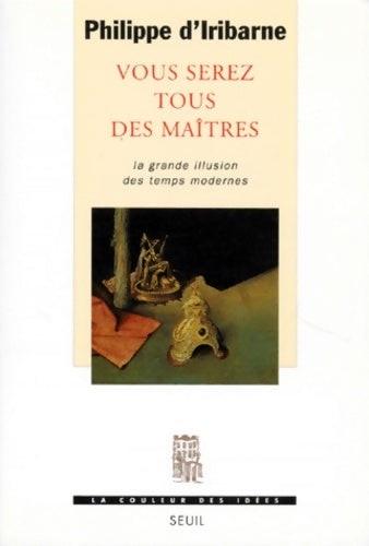 Livrenpoche : Vous serez tous des maîtres - La grande illusion des temps modernes - Philippe D'Iribarne - Livre