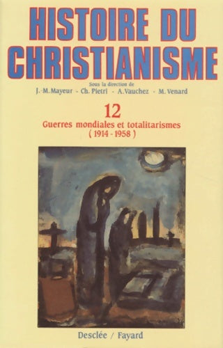 Livrenpoche : Histoire du christianisme Tome XII : Guerres mondiales et totalitarismes 1914-1958 - Jean-Marie Mayeur - Livre