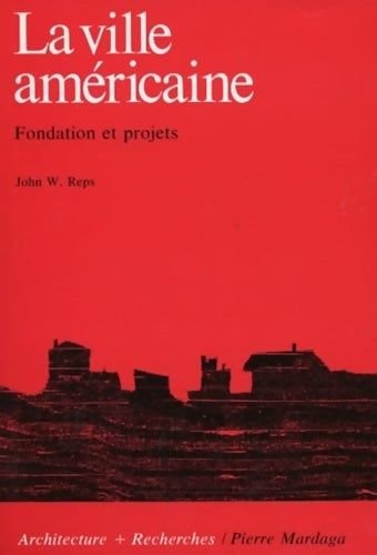 Livrenpoche : La ville américaine : Fondation et projets - John REPS - Livre