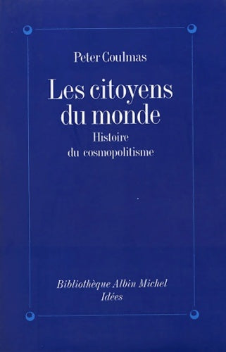 Livrenpoche : Les Citoyens du monde : Histoire du cosmopolitisme - Peter Coulmas - Livre