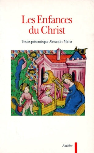 Livrenpoche : Les Enfances du Christ - Alexandre Micha - Livre
