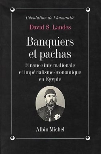 Livrenpoche : Banquiers et Pachas : Finance internationale et impérialisme économique en Egypte - David Saul Landes - Livre