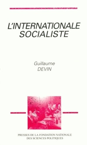 Livrenpoche : L'Internationale socialiste : Histoire et sociologie du socialisme international 1945-1990 - Guillaume Devin - Livre