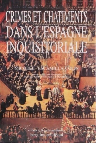 Livrenpoche : Crimes et châtiments dans L'Espagne inquisitoriales : Tomes I - Michèle Escamilla - Livre