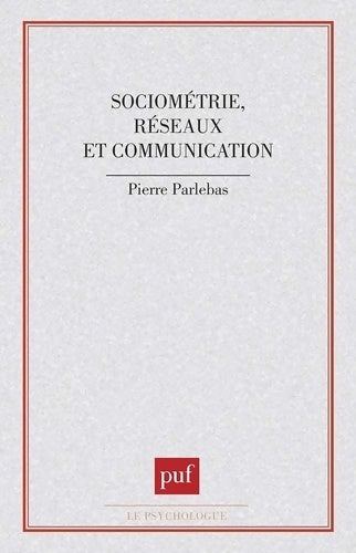 Livrenpoche : Sociométrie réseaux et communication - Pierre Parlebas - Livre