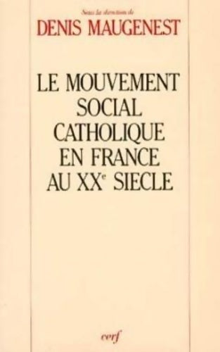 Livrenpoche : Le mouvement social catholique en France au XXe siècle - Denis Maugenest - Livre