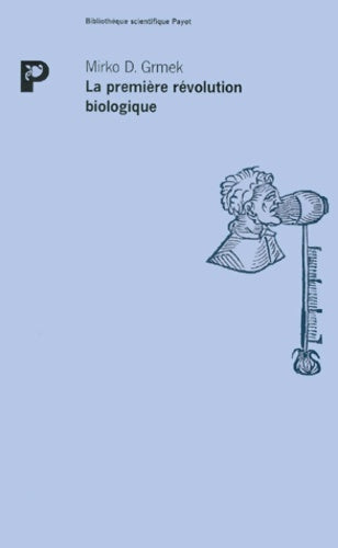 Livrenpoche : La Première révolution biologique : Réflexions sur la physiologie et la médecine du XVIIe siècle - Mirko Drazen Grmek - Livre