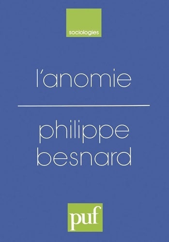 Livrenpoche : L'anomie : Ses usages et ses fonctions dans la discipline sociologique depuis Durkheim - Philippe Besnard - Livre