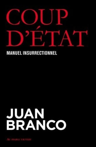 Livrenpoche : Coup d'état : Manuel insurrectionnel - Juan Branco - Livre