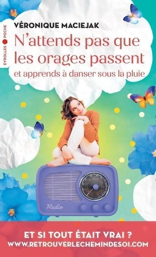 Livrenpoche : N'attends pas que les orages passent et apprends à danser sous la pluie - Véronique Maciejak - Livre