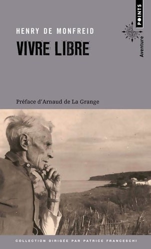 Livrenpoche : Vivre libre : Le testament spirituel d'un écrivain - Henry Monfreid (de) - Livre