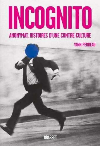Livrenpoche : Incognito : Anonymat histoires d'une contre-culture - Yann Perreau - Livre