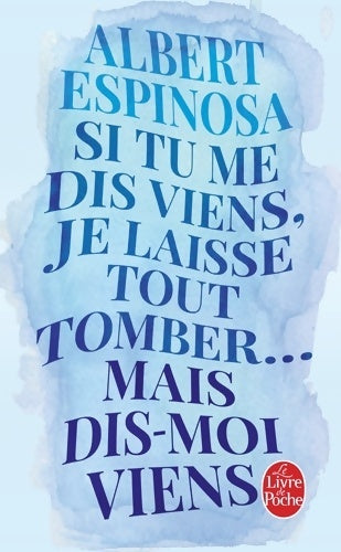 Livrenpoche : Si tu me dis viens je laisse tout tomber... Mais dis-moi viens - Albert Espinosa - Livre