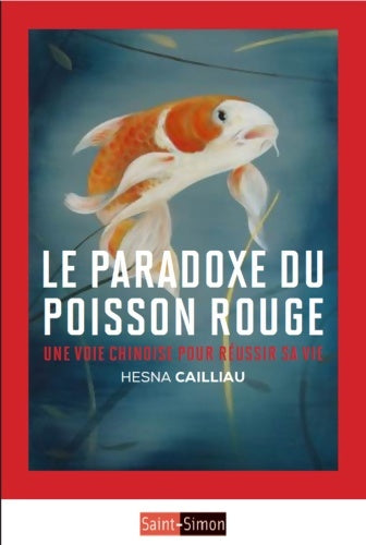 Livrenpoche : Le paradoxe du poisson rouge - Une voie chinoise pour réussir - Hesna Cailliau - Livre