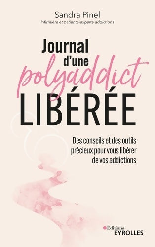 Livrenpoche : Journal d'une polyaddict libérée : Des conseils et des outils précieux pour vous libérer de vos addictions - Sandra Pinel - Livre