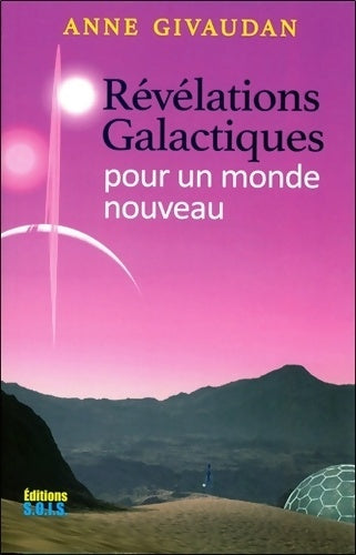 Livrenpoche : Révélations galactiques pour un monde nouveau - Anne Givaudan - Livre