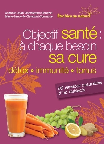 Livrenpoche : Objectif santé : A chaque besoin sa cure - Jean-Christophe Charrié - Livre