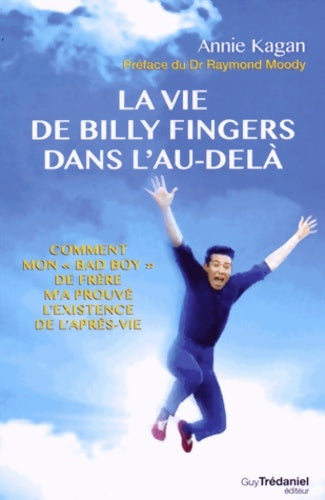 Livrenpoche : La Vie de Billy Fingers dans l'au-delà - Comment mon bad boy de frère m'a prouve l'existence de - Annie Kagan - Livre