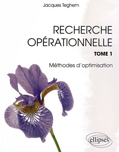 Livrenpoche : Recherche Opérationnelle Tome I : Méthodes d'optimisation - Jacques Teghem - Livre