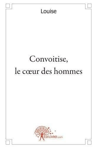 Livrenpoche : Convoitise le coeur des hommes - Louise Louise - Livre