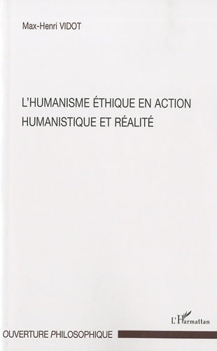 Livrenpoche : L'humanisme éthique en action : Humanistique et réalité - Max-Henri Vidot - Livre