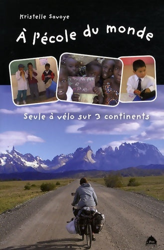 Livrenpoche : A l'école du monde : Seule à vélo sur 3 continents - Kristelle Savoye - Livre