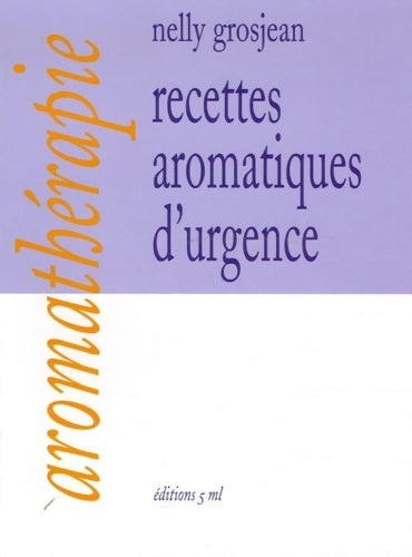 Livrenpoche : Recettes aromatiques d'urgence - Nelly Grosjean - Livre