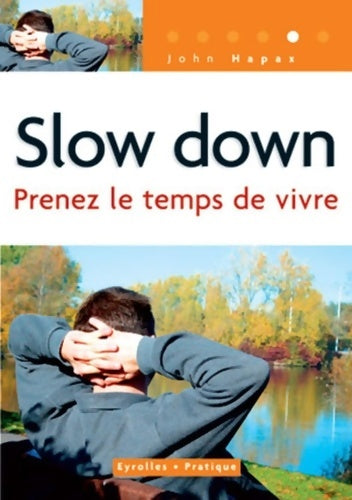 Livrenpoche : Slow Down : Prenez le temps de vivre - John Hapax - Livre