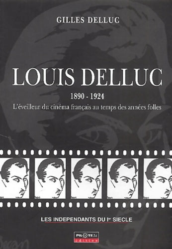 Livrenpoche : Louis Delluc 1890-1924. L'éveilleur du cinéma français au temps des années folles - Gilles Delluc - Livre
