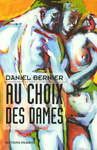 Livrenpoche : Au choix des dames - Daniel Bernier - Livre
