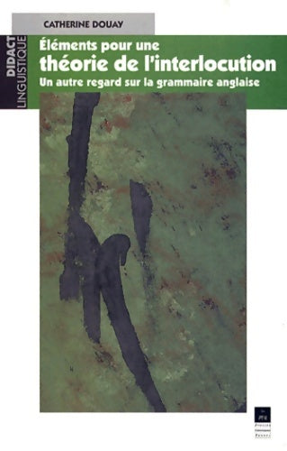 Livrenpoche : Eléments pour une théorie de l'interlocution - C. Douay - Livre